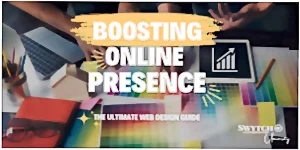 Boosting Online Presence: The Ultimate Web Design Guide