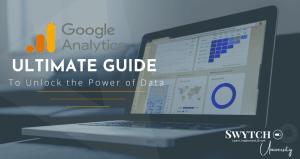 Google Analytics: Ultimate Guide to Unlock the Power of Data
